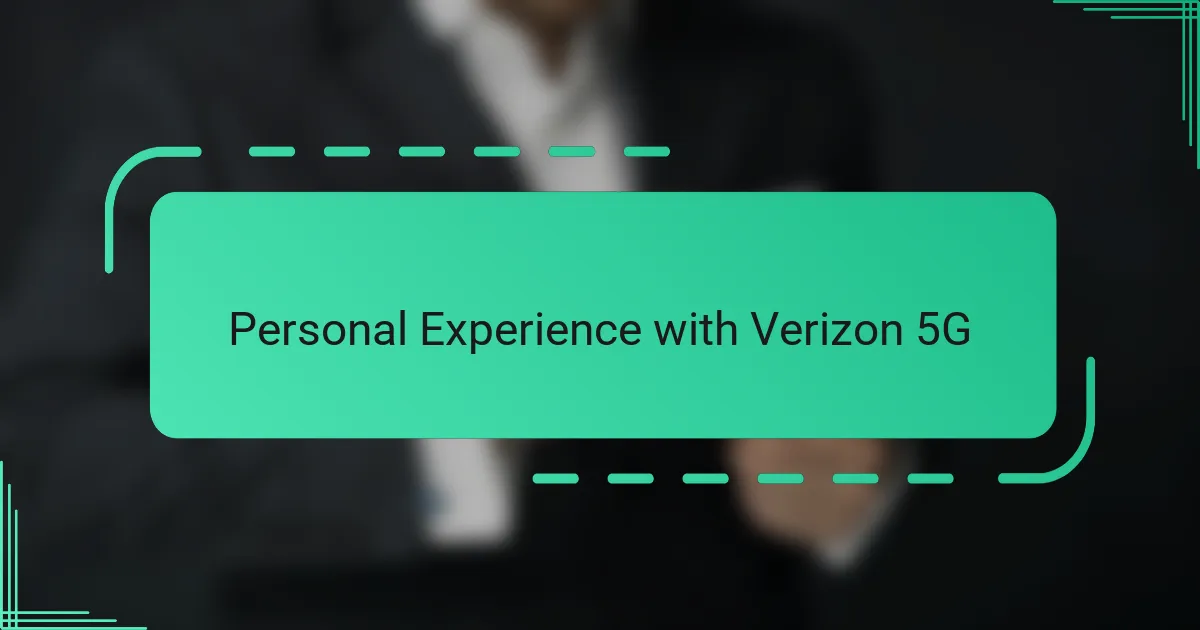 Personal Experience with Verizon 5G