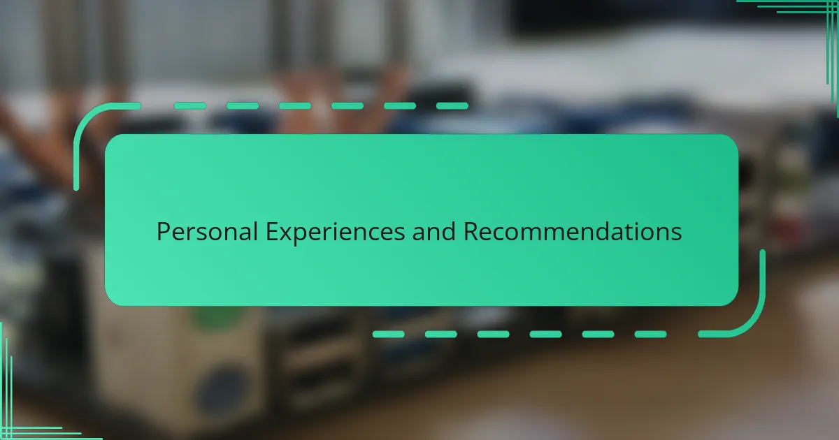 Personal Experiences and Recommendations