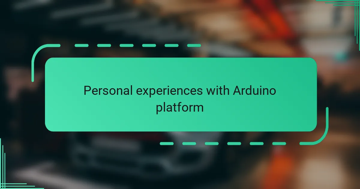Personal experiences with Arduino platform