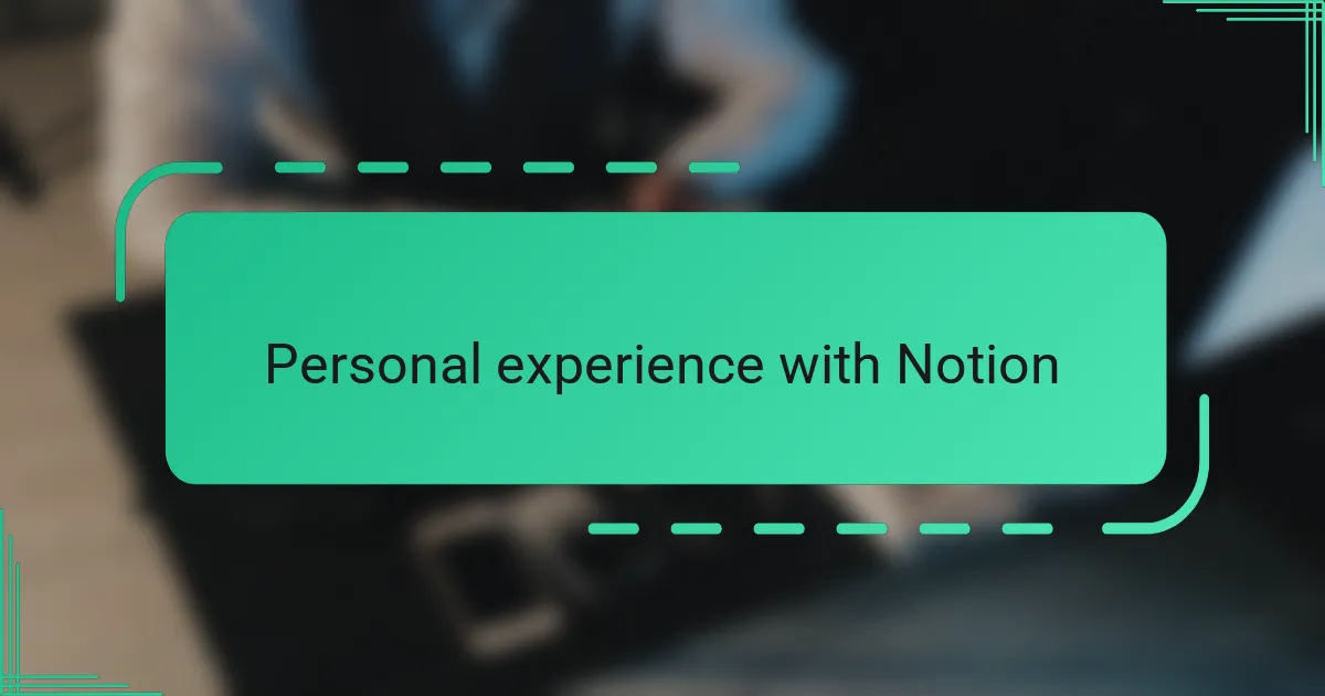 Personal experience with Notion