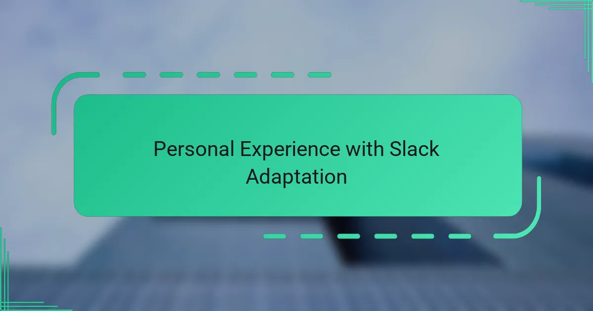 Personal Experience with Slack Adaptation