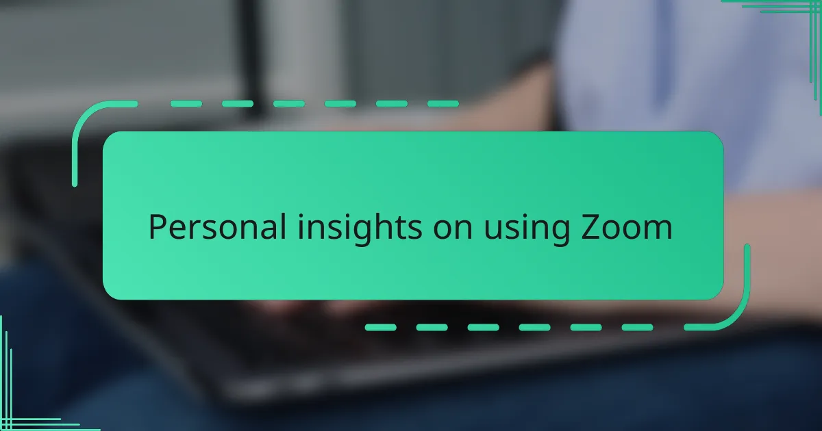 Personal insights on using Zoom