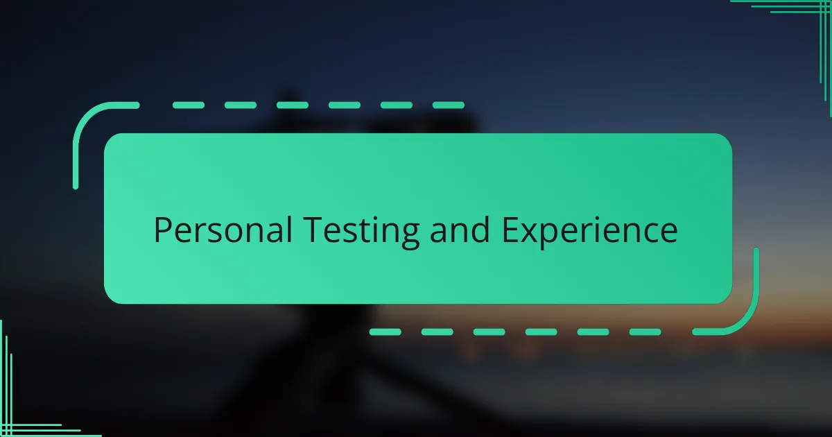 Personal Testing and Experience
