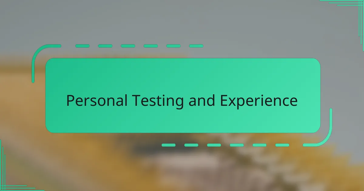 Personal Testing and Experience