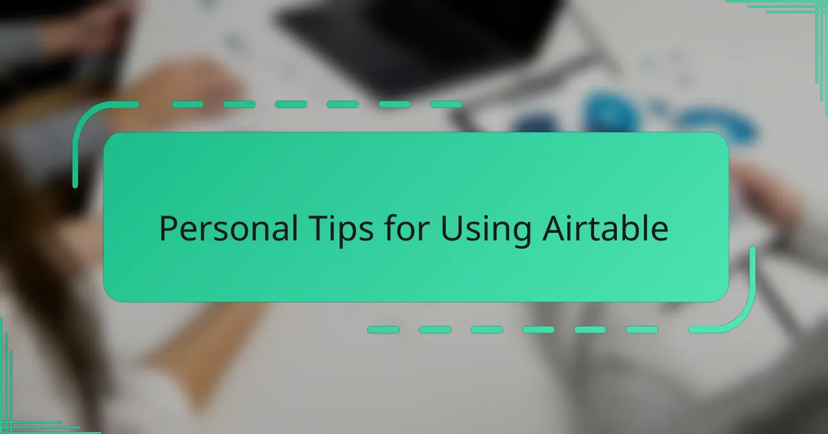 Personal Tips for Using Airtable