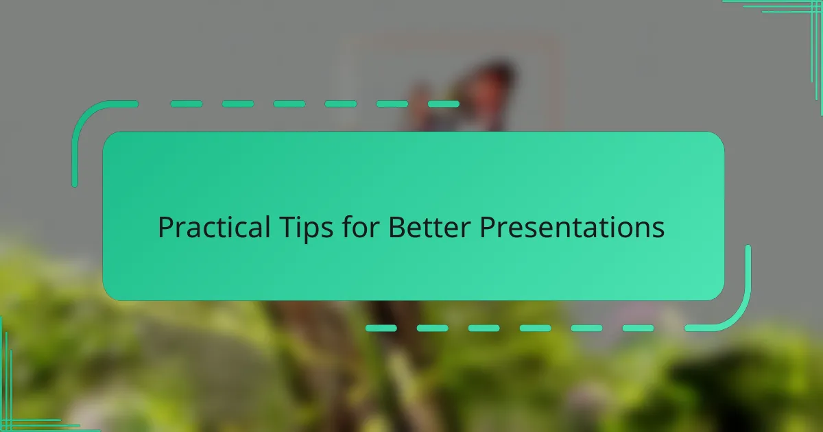 Practical Tips for Better Presentations