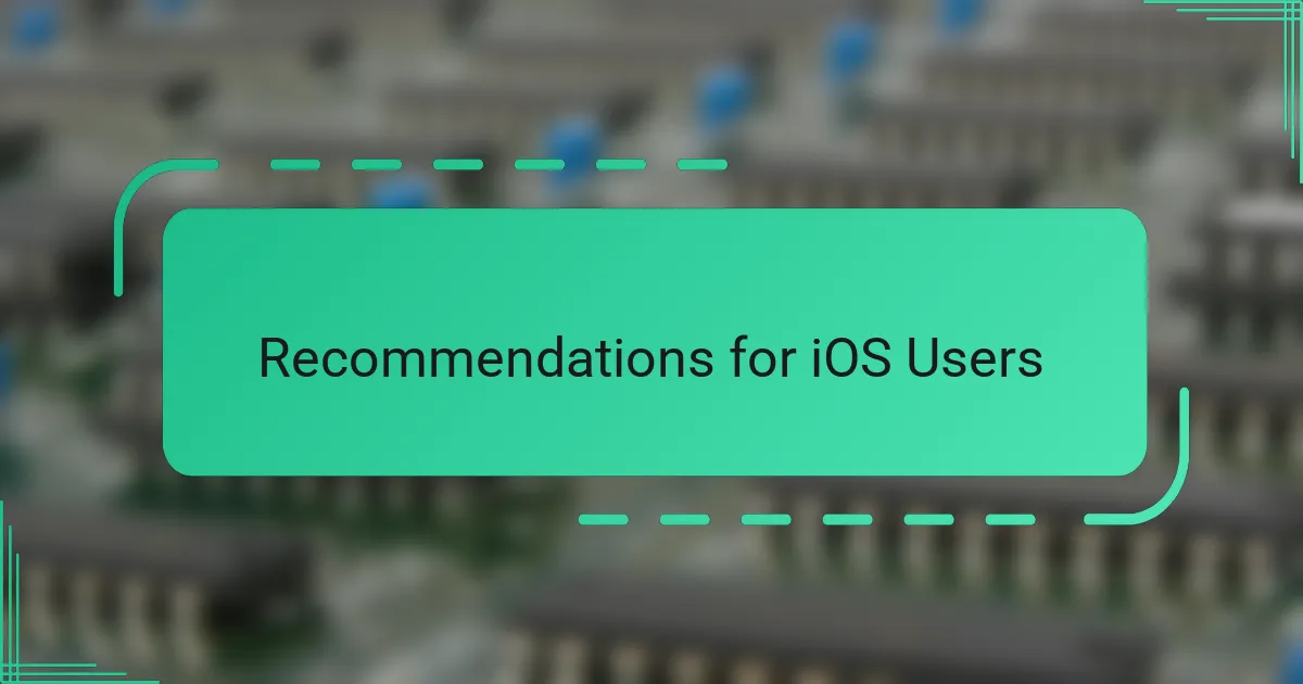 Recommendations for iOS Users