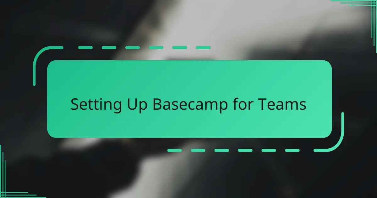 Setting Up Basecamp for Teams