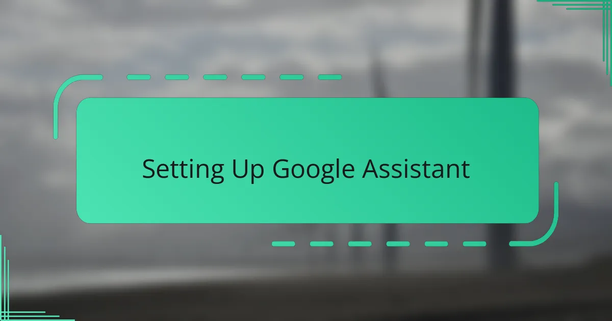 Setting Up Google Assistant