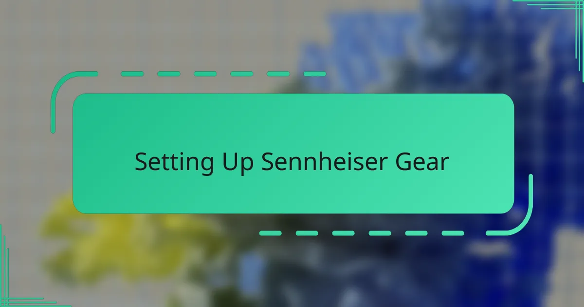 Setting Up Sennheiser Gear