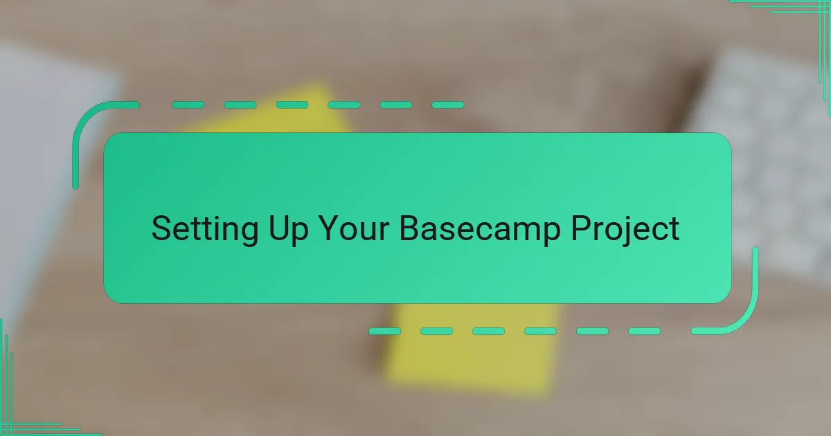 Setting Up Your Basecamp Project