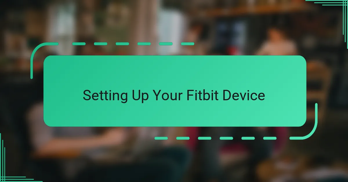 Setting Up Your Fitbit Device