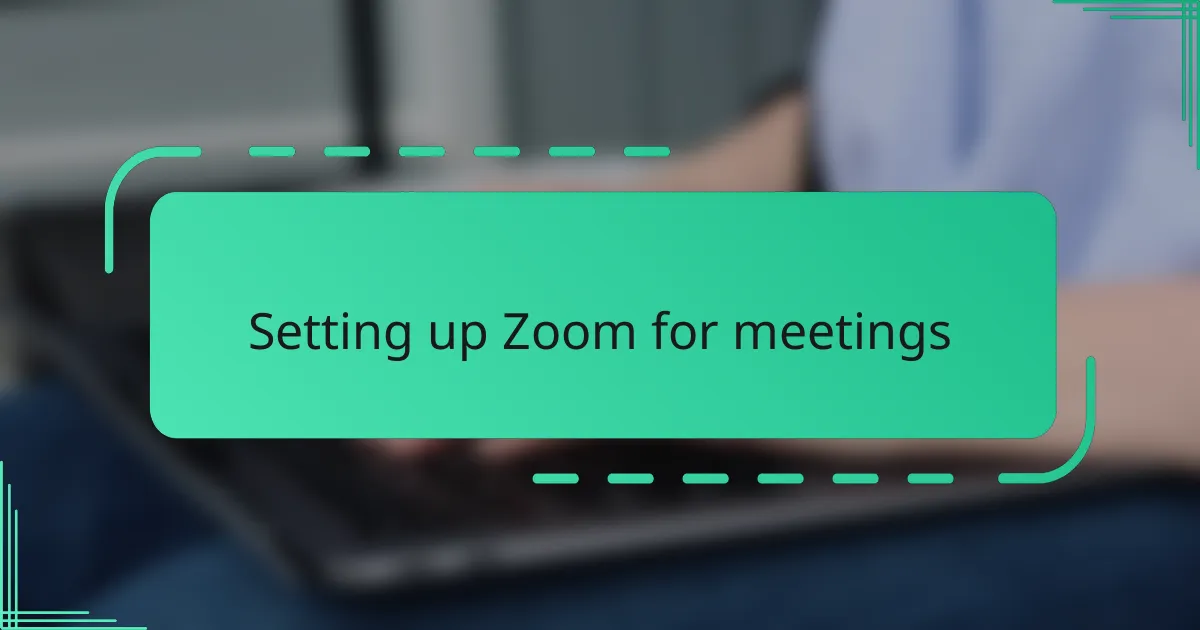 Setting up Zoom for meetings