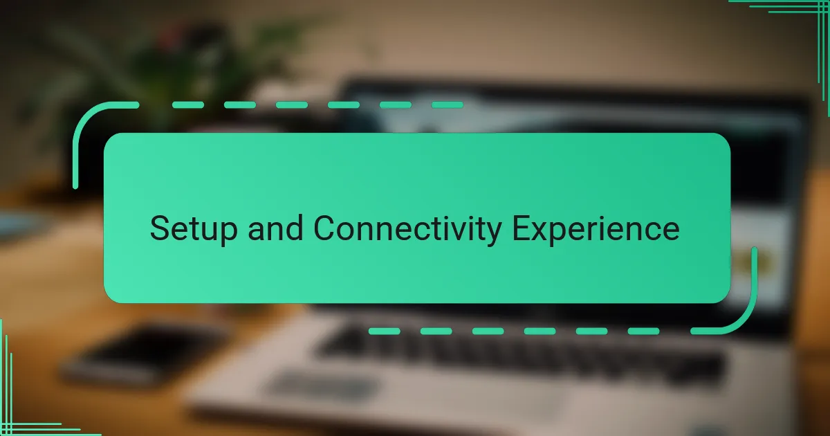 Setup and Connectivity Experience