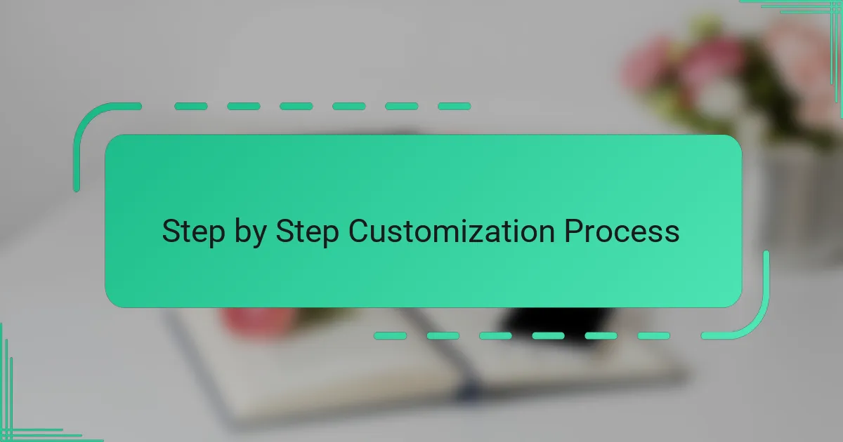 Step by Step Customization Process