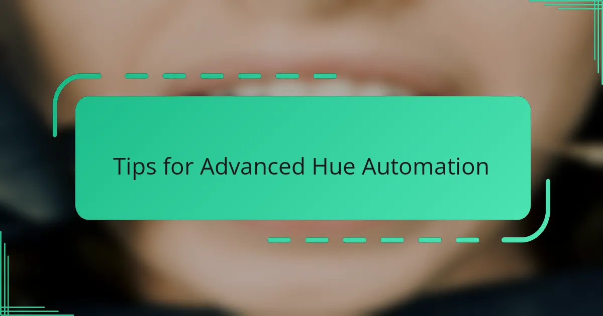 Tips for Advanced Hue Automation