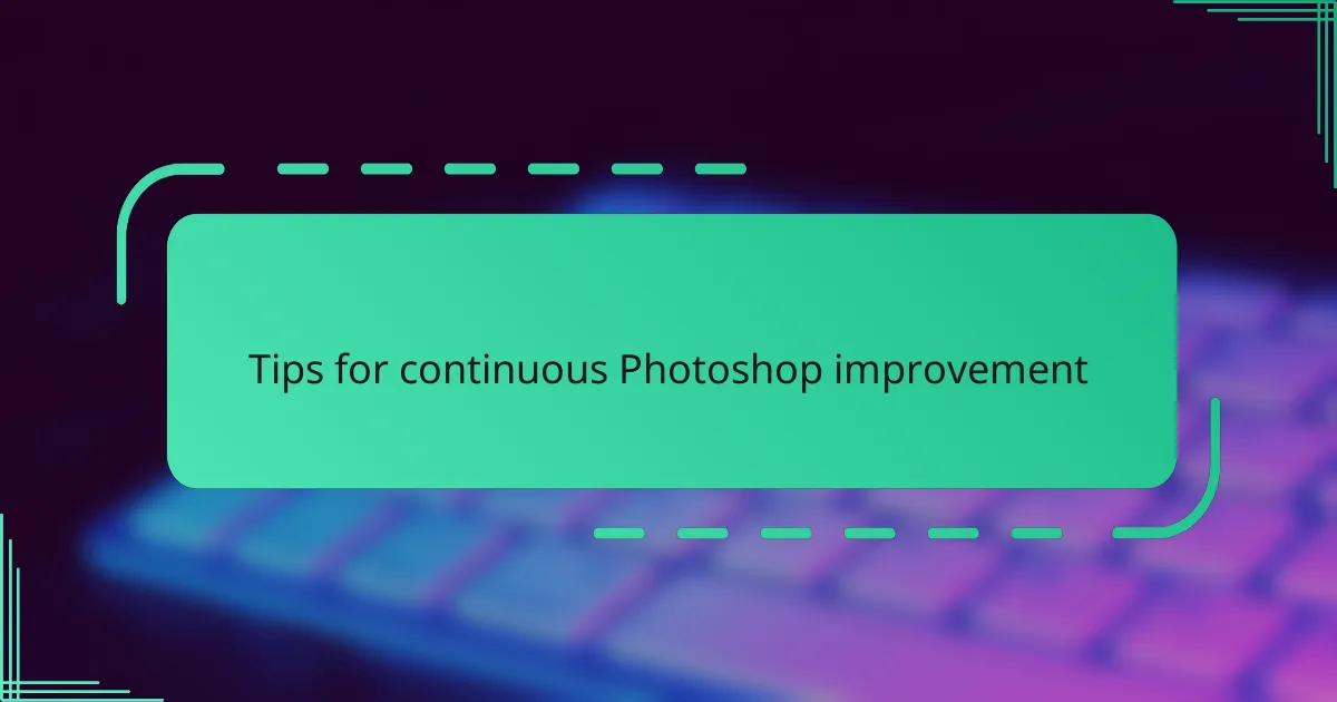Tips for continuous Photoshop improvement