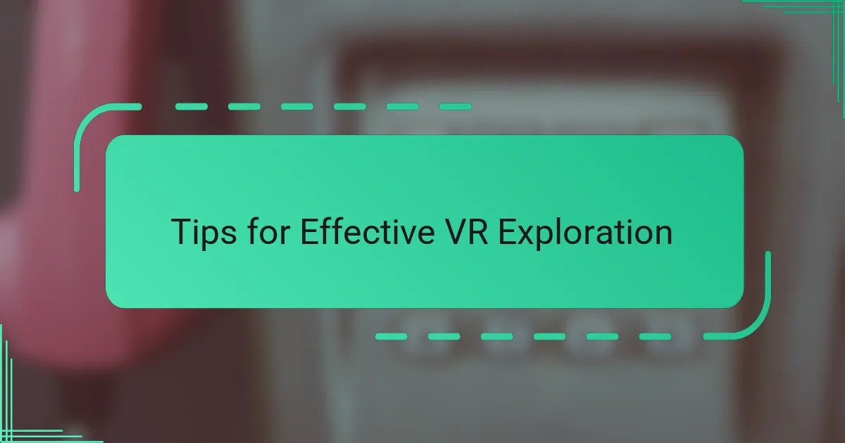 Tips for Effective VR Exploration