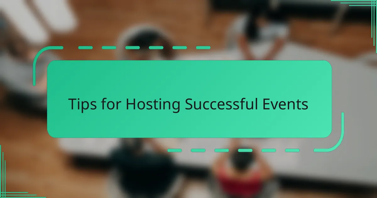 Tips for Hosting Successful Events