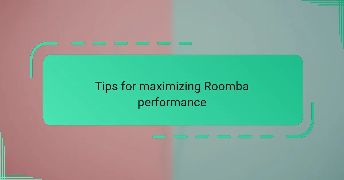 Tips for maximizing Roomba performance