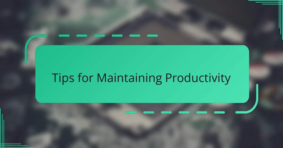 Tips for Maintaining Productivity