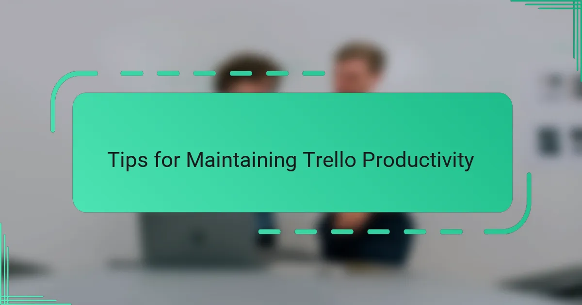 Tips for Maintaining Trello Productivity