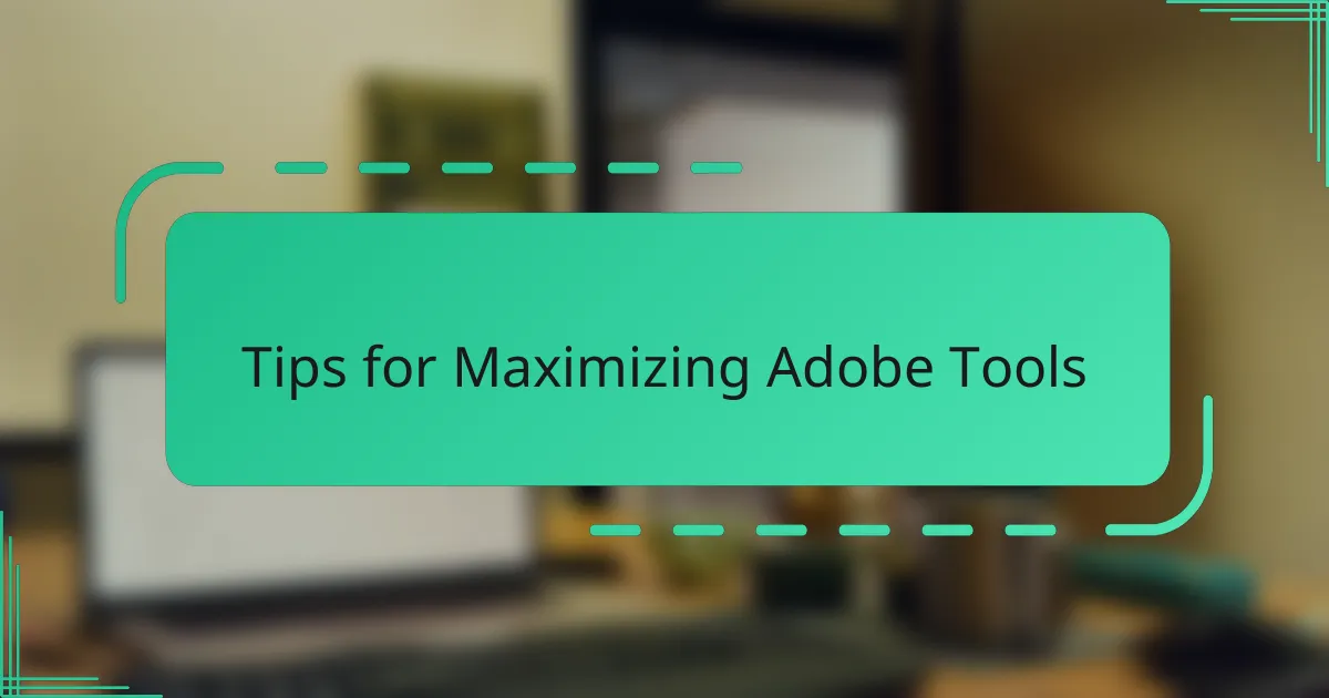 Tips for Maximizing Adobe Tools