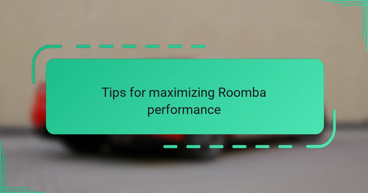 Tips for maximizing Roomba performance