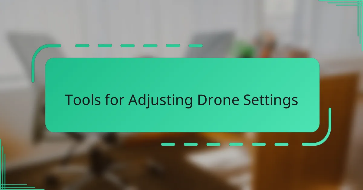 Tools for Adjusting Drone Settings