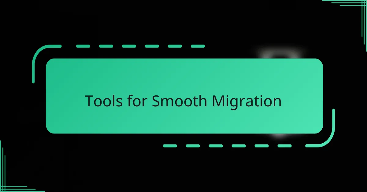 Tools for Smooth Migration