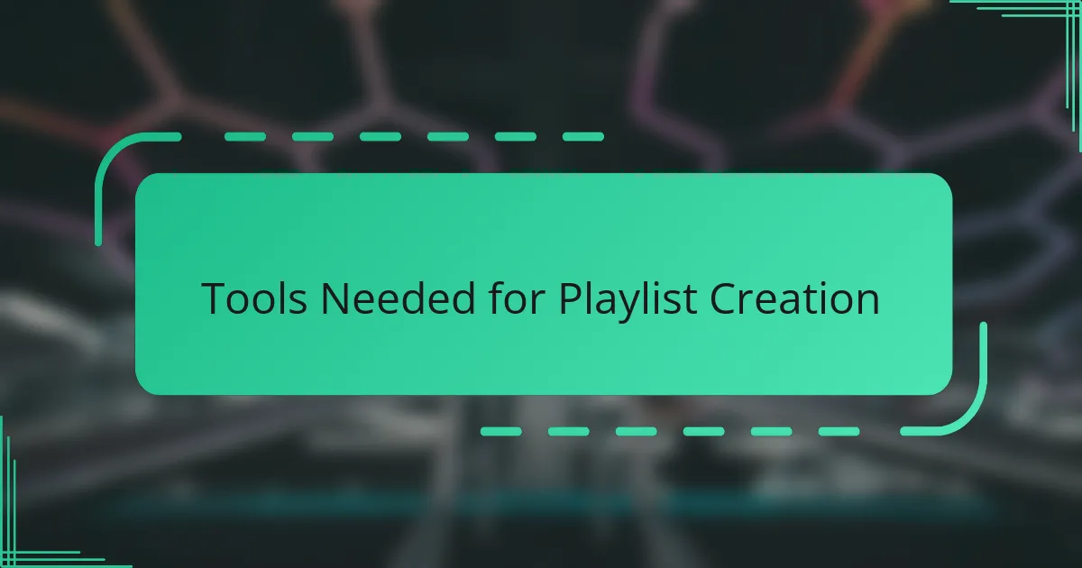 Tools Needed for Playlist Creation