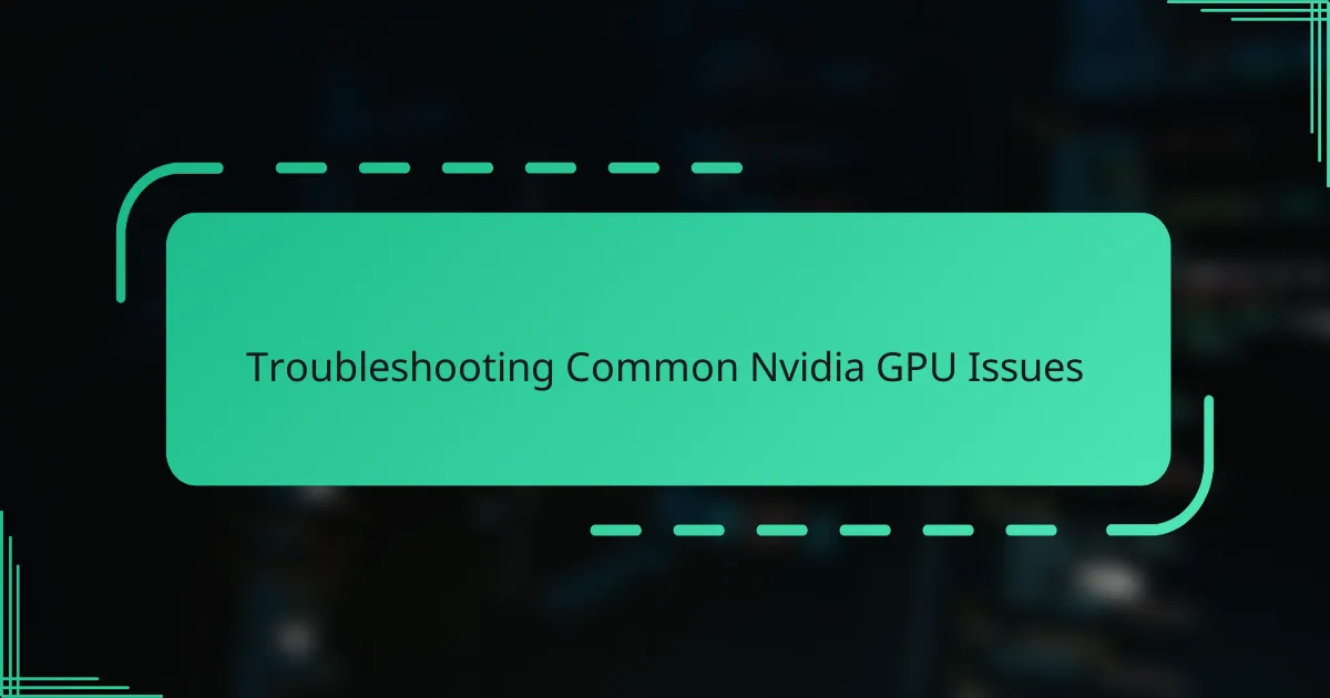 Troubleshooting Common Nvidia GPU Issues