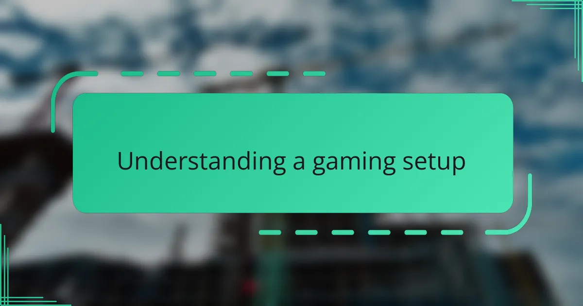 Understanding a gaming setup