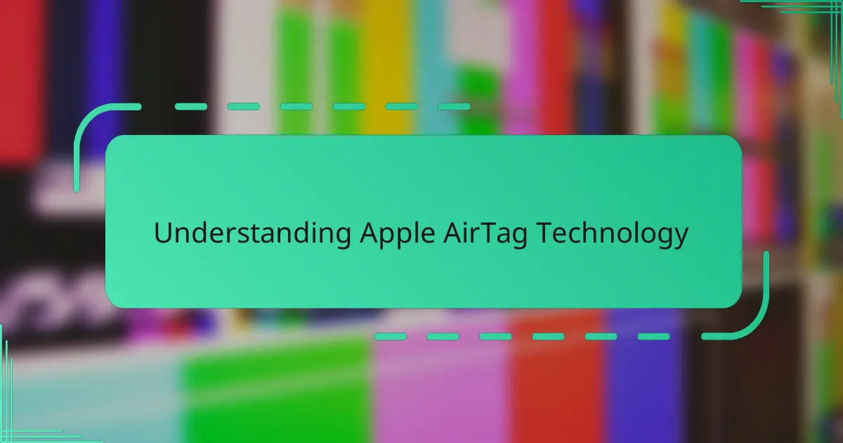 Understanding Apple AirTag Technology