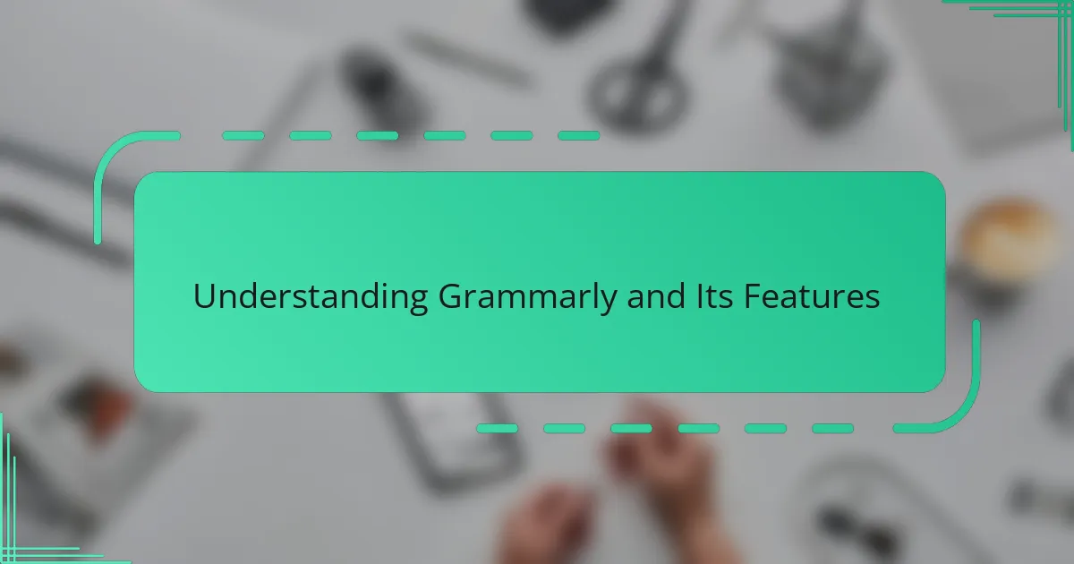 Understanding Grammarly and Its Features