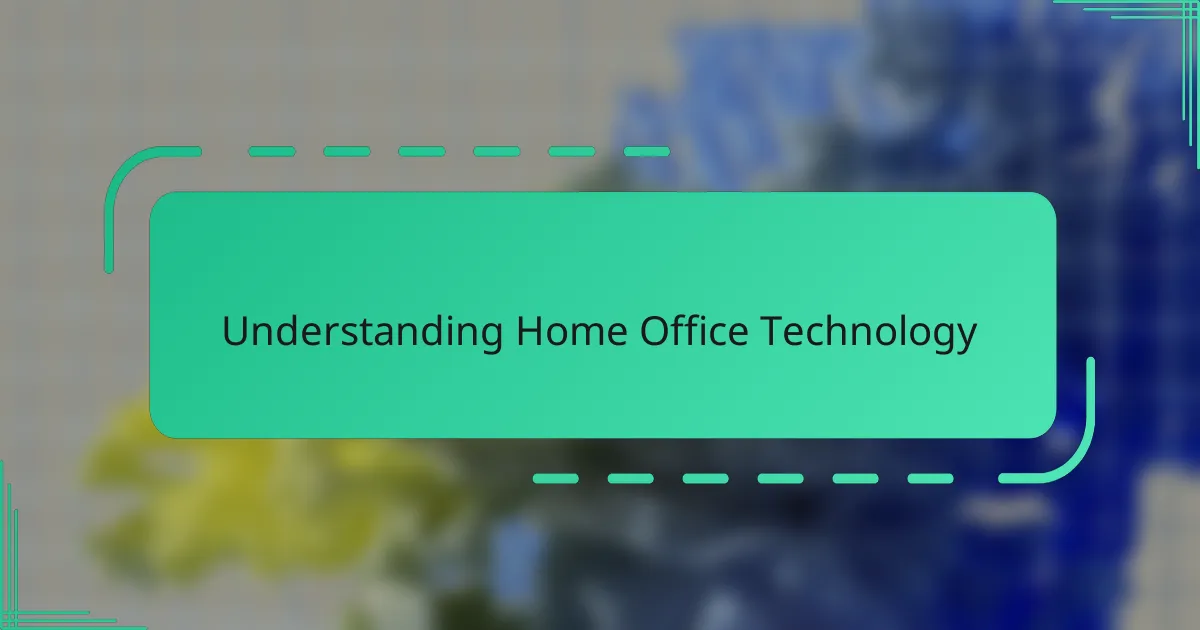 Understanding Home Office Technology