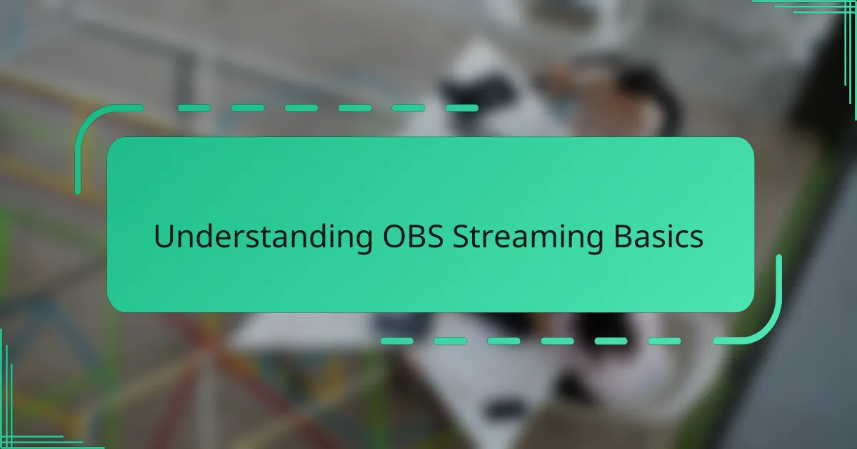 Understanding OBS Streaming Basics