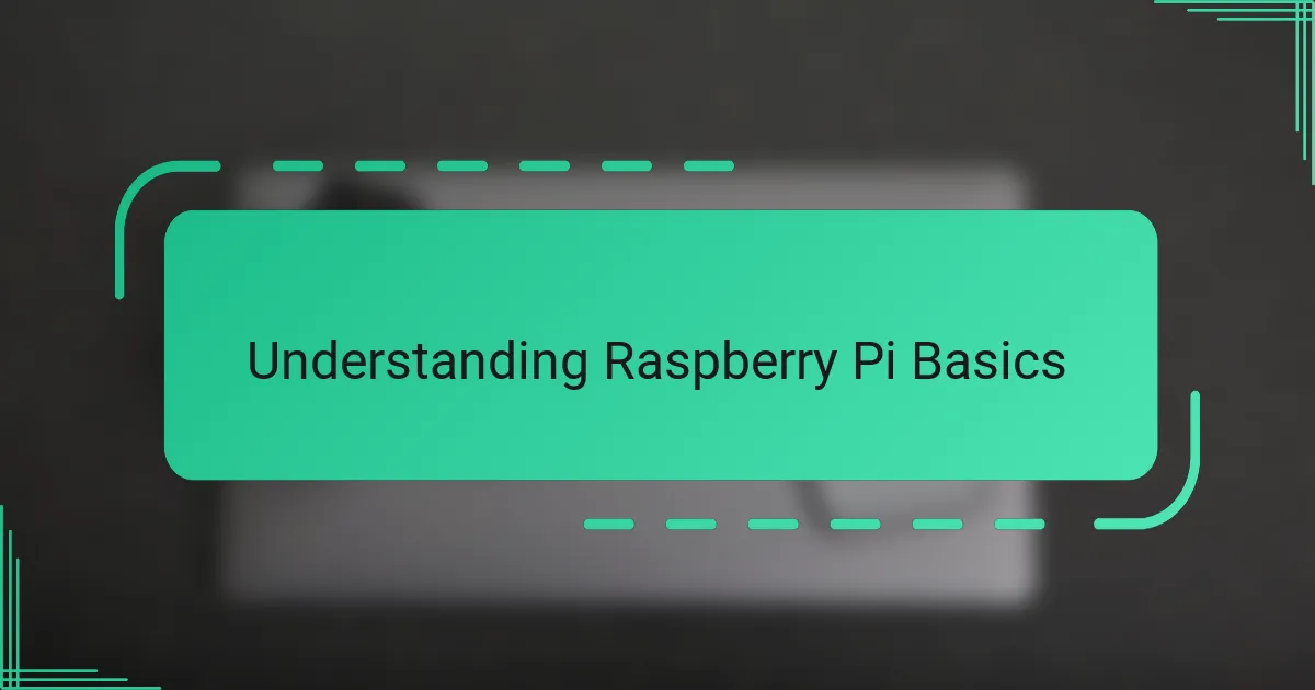 Understanding Raspberry Pi Basics