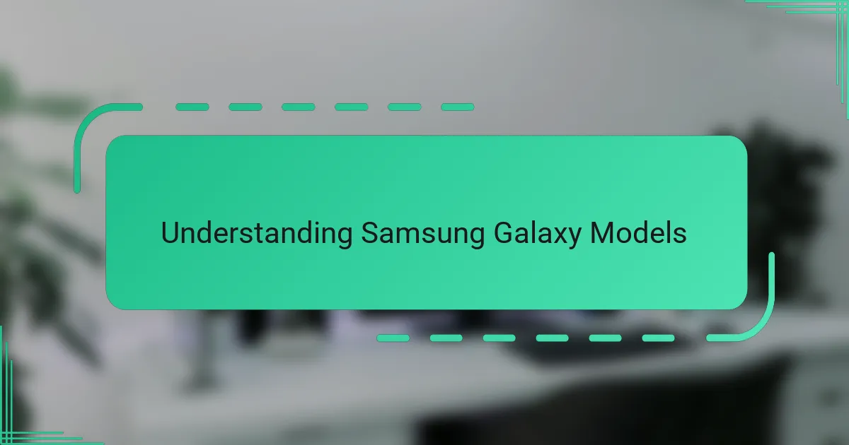 Understanding Samsung Galaxy Models