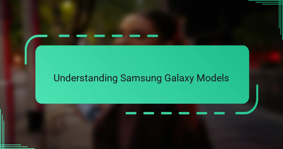 Understanding Samsung Galaxy Models