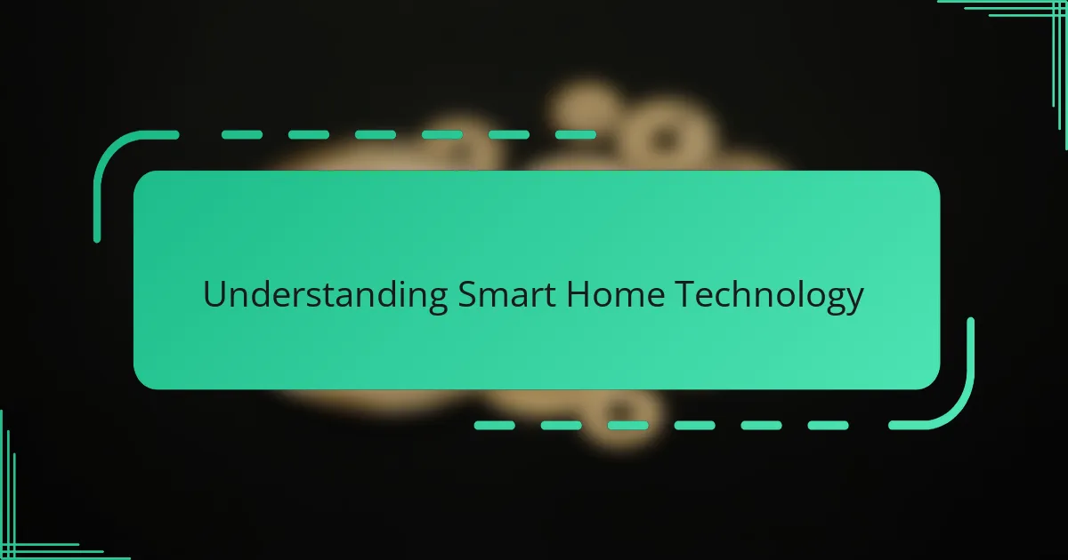 Understanding Smart Home Technology