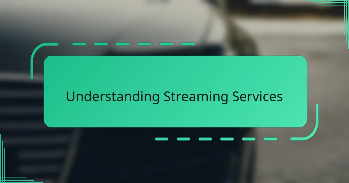 Understanding Streaming Services