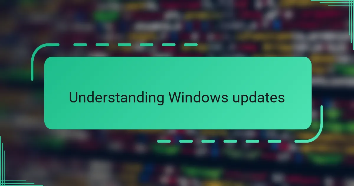 Understanding Windows updates