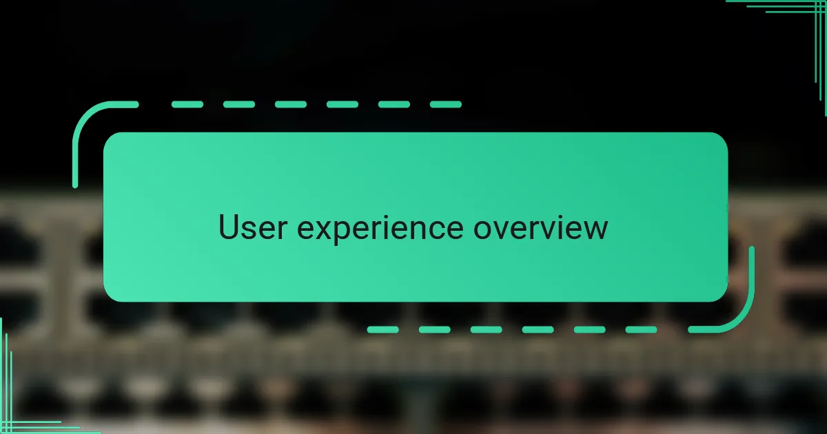 User experience overview