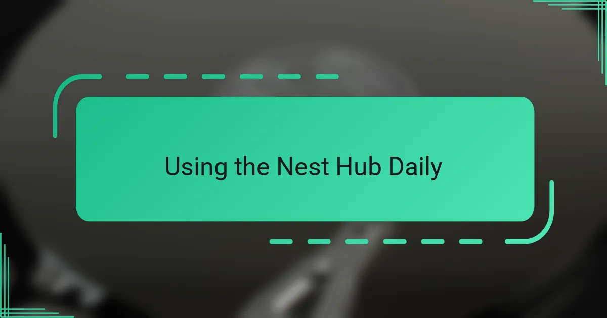 Using the Nest Hub Daily