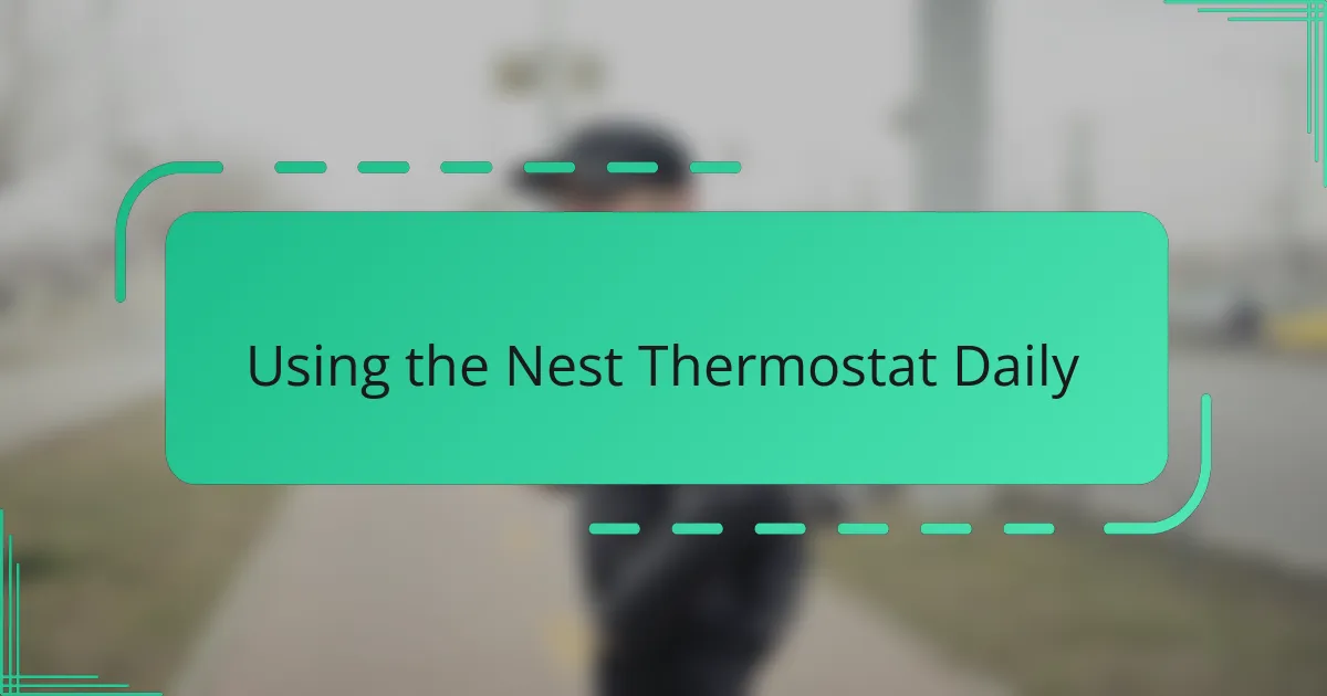 Using the Nest Thermostat Daily
