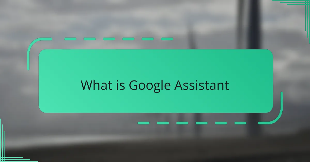 What is Google Assistant