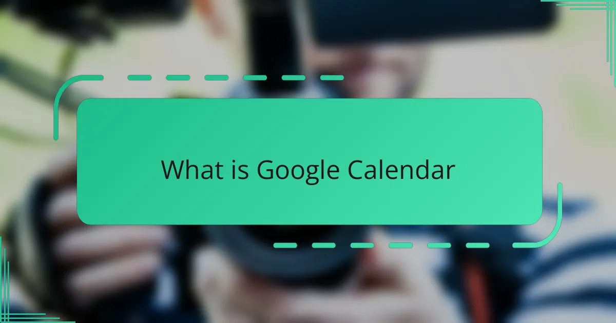 What is Google Calendar